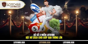 Xổ Số 3 Miền LOTO188 - Bật Mí Cách Chơi Giúp Bạn Trúng Lớn